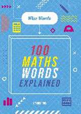 Richards, J: Wise Words: 100 Maths Words Explained