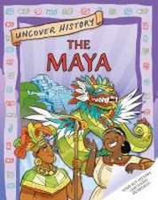 Hibbert, C: Uncover History: The Maya