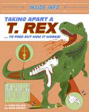 Inside Info: Taking Apart a T. rex: ... to find out how it works!