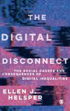 The Digital Disconnect: The Social Causes and Consequences of Digital Inequalities