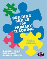 Building Skills for Effective Primary Teaching: A guide to your school based training