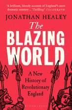 The Blazing World: A New History of Revolutionary England