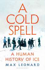 A Cold Spell: A Human History of Ice