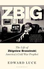 Zbig: The Life of Zbigniew Brzezinski, America's Cold War Prophet