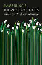 Tell Me Good Things: On Love, Death and Marriage