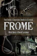 Foul Deeds and Suspicious Deaths in and Around Frome