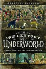 The 19th Century Underworld: Crime, Controversy & Corruption