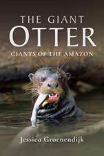 The Giant Otter: Giants of the Amazon