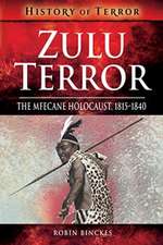 Zulu Terror: The Mfecane Holocaust, 1815-1840