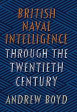 British Naval Intelligence Through the Twentieth C