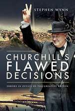 Wynn, S: Churchill's Flawed Decisions