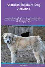 Anatolian Shepherd Dog Activities Anatolian Shepherd Dog Tricks, Games & Agility. Includes