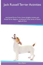 Jack Russell Terrier Activities Jack Russell Terrier Tricks, Games & Agility. Includes