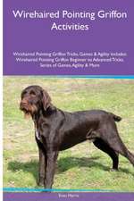 Wirehaired Pointing Griffon Activities Wirehaired Pointing Griffon Tricks, Games & Agility. Includes