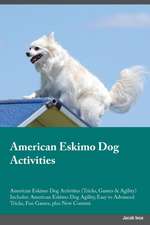 American Eskimo Dog Activities American Eskimo Dog Activities (Tricks, Games & Agility) Includes