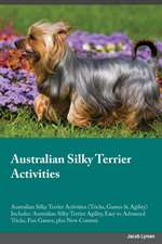 Australian Silky Terrier Activities Australian Silky Terrier Activities (Tricks, Games & Agility) Includes