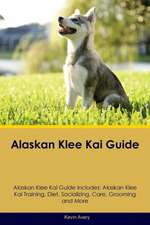 Alaskan Klee Kai Guide Alaskan Klee Kai Guide Includes