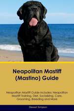 Neapolitan Mastiff (Mastino) Guide Neapolitan Mastiff Guide Includes