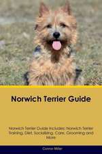 Norwich Terrier Guide Norwich Terrier Guide Includes