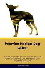 Peruvian Hairless Dog Guide Peruvian Hairless Dog Guide Includes