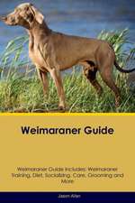 Weimaraner Guide Weimaraner Guide Includes