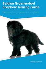 Belgian Groenendael Shepherd Training Guide Belgian Groenendael Shepherd Training Includes