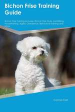 Bichon Frise Training Guide Bichon Frise Training Includes