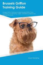 Brussels Griffon Training Guide Brussels Griffon Training Includes