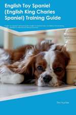 English Toy Spaniel (English King Charles Spaniel) Training Guide English Toy Spaniel Training Includes