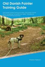 Old Danish Pointer Training Guide Old Danish Pointer Training Includes