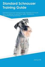 Standard Schnauzer Training Guide Standard Schnauzer Training Includes