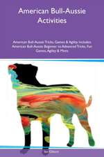 American Bull-Aussie Activities American Bull-Aussie Tricks, Games & Agility Includes