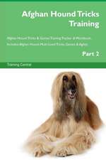 Afghan Hound Tricks Training Afghan Hound Tricks & Games Training Tracker & Workbook. Includes