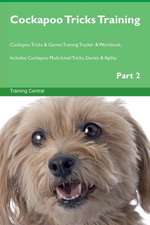 Cockapoo Tricks Training Cockapoo Tricks & Games Training Tracker & Workbook. Includes