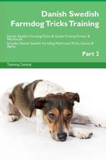 Danish Swedish Farmdog Tricks Training Danish Swedish Farmdog Tricks & Games Training Tracker & Workbook. Includes