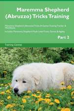 Maremma Shepherd (Abruzzo) Tricks Training Maremma Shepherd (Abruzzo) Tricks & Games Training Tracker & Workbook. Includes