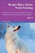 Berger Blanc Suisse Tricks Training Berger Blanc Suisse Tricks & Games Training Tracker & Workbook. Includes