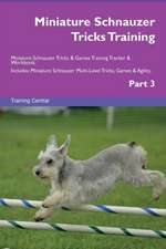 Miniature Schnauzer Tricks Training Miniature Schnauzer Tricks & Games Training Tracker & Workbook. Includes