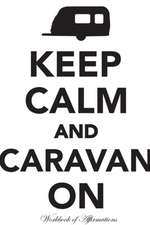 Keep Calm & Caravan On Workbook of Affirmations Keep Calm & Caravan On Workbook of Affirmations