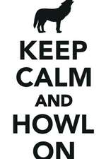 Keep Calm Howl On Workbook of Affirmations Keep Calm Howl On Workbook of Affirmations