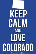 Keep Calm Love Colarado Workbook of Affirmations Keep Calm Love Colarado Workbook of Affirmations