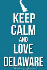 Keep Calm Love Delaware Workbook of Affirmations Keep Calm Love Delaware Workbook of Affirmations