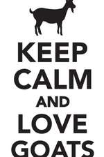 Keep Calm Love Goats Workbook of Affirmations Keep Calm Love Goats Workbook of Affirmations