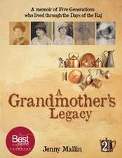 A Grandmother's Legacy: a memoir of five generations who lived through the days of the Raj