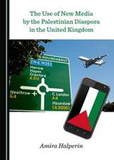 The Use of New Media by the Palestinian Diaspora in the United Kingdom