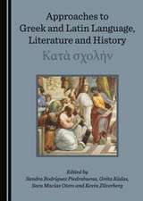 Approaches to Greek and Latin Language, Literature and History