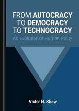 From Autocracy to Democracy to Technocracy