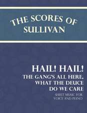 Sullivan's Scores - Hail! Hail! The Gang's All Here, What the Deuce do we Care - Sheet Music for Voice and Piano