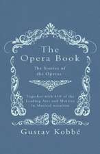 The Opera Book - The Stories of the Operas, Together with 410 of the Leading Airs and Motives in Musical notation