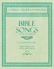 Bible Songs - A Song of Wisdom - Ecclesiasticus XXIV - Sheet Music for Voice and Organ - Op.113